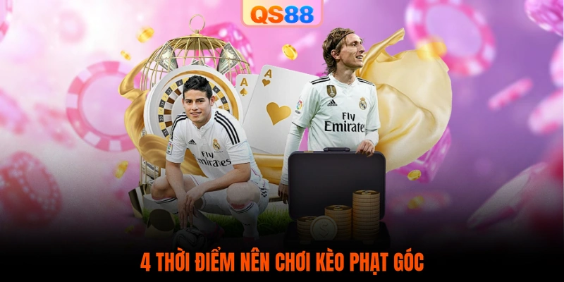 4 thời điểm nên chơi kèo phạt góc