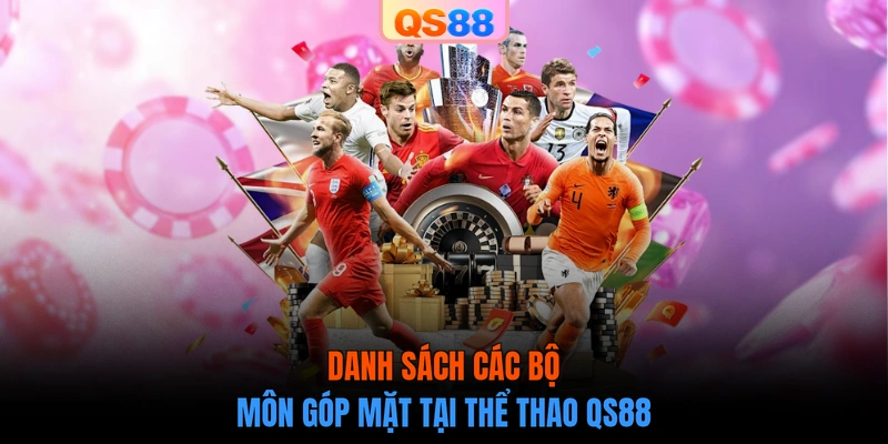 Danh sách các bộ môn góp mặt tại thể thao QS88