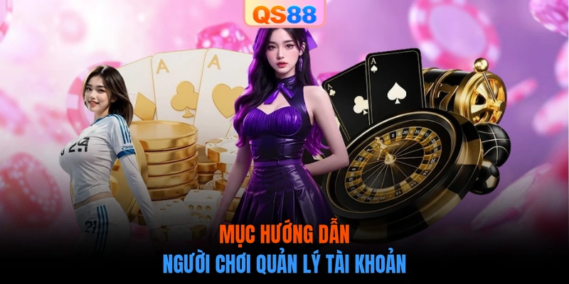 Mục hướng dẫn người chơi quản lý tài khoản