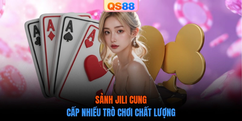 Sảnh JILI cung cấp nhiều trò chơi chất lượng