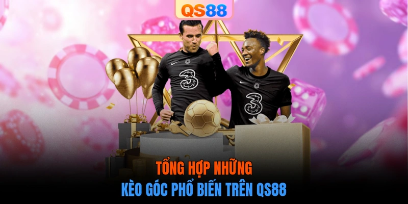 Tổng hợp những kèo góc phổ biến trên QS88